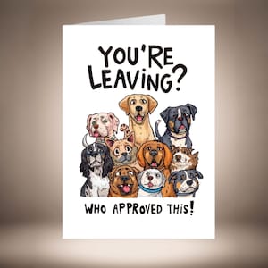 Kaart grappige hondenliefhebber voor vertrek van een collega, sorry dat je weggaat, kaart voor een vriend van kantoor Vertrek