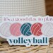It's a Good Day to Play Volleyball Sticker, Volleyball Sticker ...