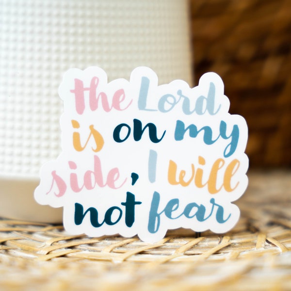 The Lord Is On My Side I Will Not Fear Sticker, Faith Over Fear, Fear Not Sticker, Christian Bible Verse Sticker, Laptop Water Bottle Decal