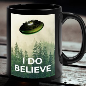 I Do Believe UFO Coffee Cup | 11oz Ceramic, Alien Area 51 UFO Lovers, Gift For Men, Paranormal Alien Coffee Mug, Gift For Dad