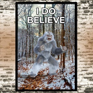 I Do Believe Sasquatch Yeti Poster, Bigfoot Dark Art Print, Gift For Men, Horror Wall Decor, Creepy Landscape, Monster Bigfoot Gift, Cryptid