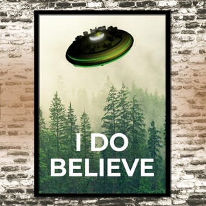 I Do Believe UFO Poster, Gothic Wall Art, Creepy Poster, UFO Lover Gift, Dark Art Print, Alien Decor, Gift For Dad