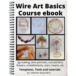 Wire Art Basics Course by Heather Boyd Wire // PDF e-book and Private Video Tutorials