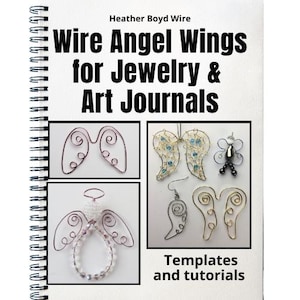 May include: A spiral-bound book titled "Wire Angel Wings for Jewelry & Art Journals" by Heather Boyd Wire. The cover features wire angel wing designs in various styles, with the words "Templates and tutorials" at the bottom.