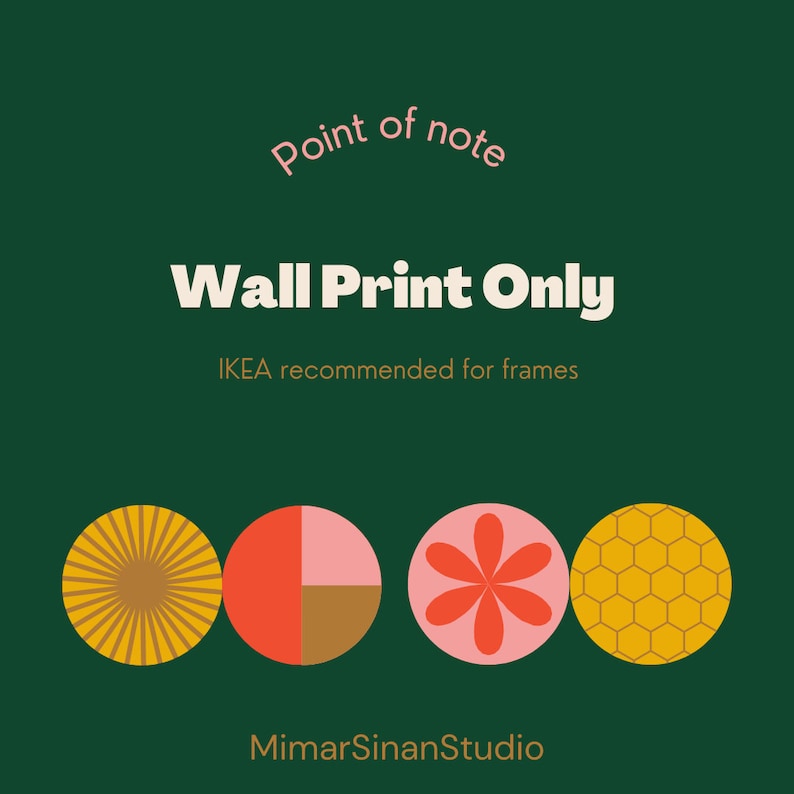 May include: A green background with the text "Point of note" in a pink circle. The text "Wall Print Only" in bold white font. The text "IKEA recommended for frames". Four colorful circles with geometric designs: a yellow circle with a sunburst pattern, a red and brown circle with a pie chart design, a pink circle with a red flower design, and a yellow circle with a honeycomb pattern. The text "MimarSinanStudio" at the bottom.
