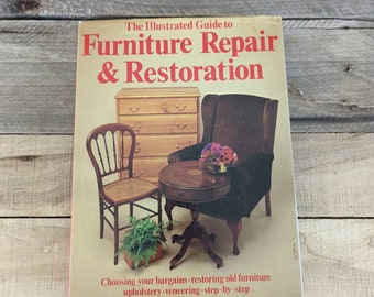 Vintage 1980 The Illustrated Guide to Furniture Repair & Restoration