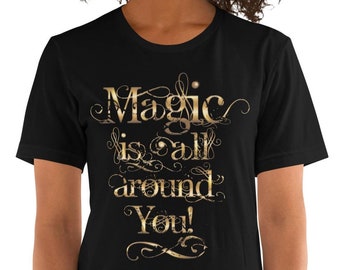 Unisex black t-shirt "Magic is all around you!"