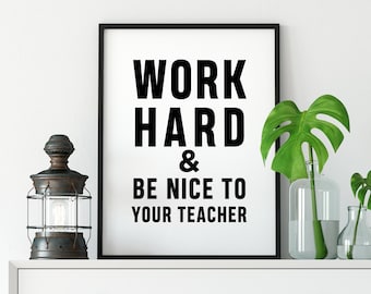 Work Hard And Be Nice To The Teacher Poster | Teaching Poster | Classroom Poster Decor | Teacher Gift | Chalkboard Poster Student