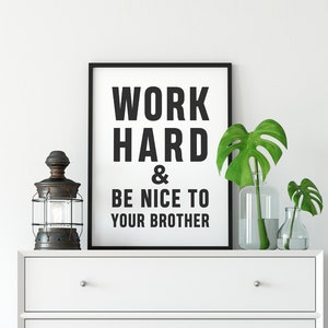 Work Hard And Be Nice To Your Brother Poster | Brother Poster | Minimal Poster Decor | Modern Wall Art | Family Saying Minimal Wall Art