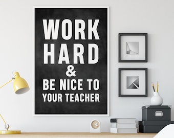 Work Hard And Be Nice To The Teacher Poster | Teaching Poster | Classroom Poster Decor | Teacher Gift | Chalkboard Poster Student