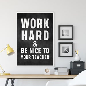 Work Hard And Be Nice To The Teacher Poster | Teaching Poster | Classroom Poster Decor | Teacher Gift | Chalkboard Poster Student