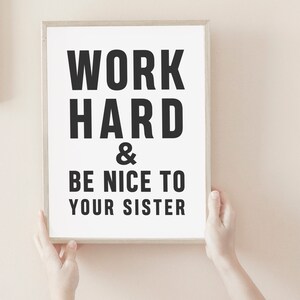 Work Hard And Be Nice To Your Sister Poster | Sisters Poster | Minimal Poster Decor | Modern Wall Art | Family Saying Minimal Wall Art