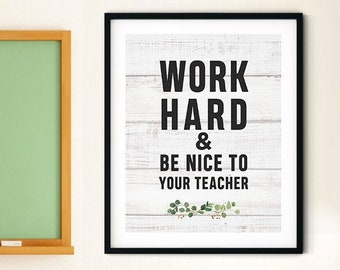 Work Hard And Be Nice To The Teacher Poster | Teaching Poster | Classroom Poster Decor | Teacher Gift | Farmhouse Classroom Sign