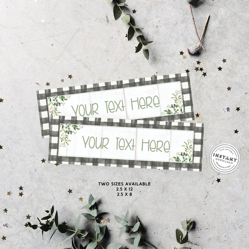 May include: Two printable black and white buffalo check gift tags with green foliage and the text "YOUR TEXT HERE". The tags are available in two sizes: 2.5 inches by 12 inches and 2.5 inches by 8 inches.