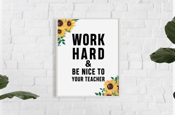 Work Hard And Be Nice To The Teacher Poster | Teaching Poster | Classroom Poster Decor | Teacher Gift | Sunflower Rustic Classroom Sign
