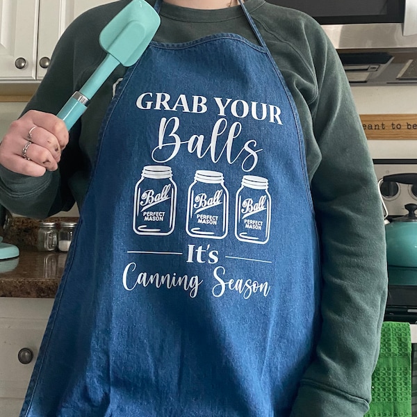 DOWNLOAD Grab your balls it’s canning season apron, canning ball mason, mason jars