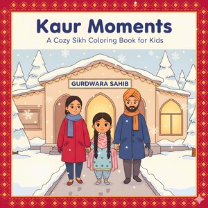 以下が含まれることがあります： 「Kaur Moments」というタイトルの、居心地の良いシク教をテーマにした子供向けの塗り絵。表紙のイラストは、冬にグルドワラ・サヒブの前で、雪が降り、雪に覆われた木々の中で、家族が描かれています。家族は手をつないでいます。