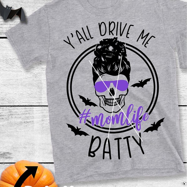 Y'all drive me Batty #momlife SVG, Momlife svg, Batty PNG, Halloween skull png, Mother hood skull SVG, Momlife you drive me batty SvG, #mom