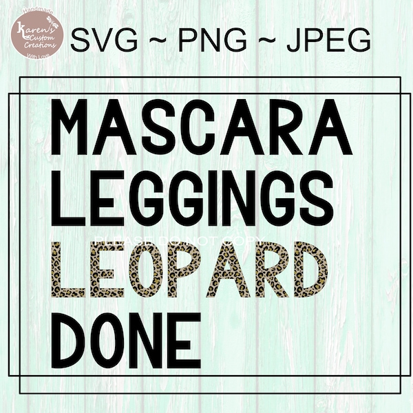 Mascara Leggings Leopard Done svg, Digital downloads, Shirt designs, Leopard print svg, Leopard print Mascara Leggings svg, PNG Clipart