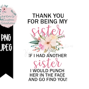 Grazie per essere mia sorella, se avessi un'altra sorella le darei un pugno in faccia e ti troverei PNG, Sorella png, Disegni per tazze sorelle, BFF