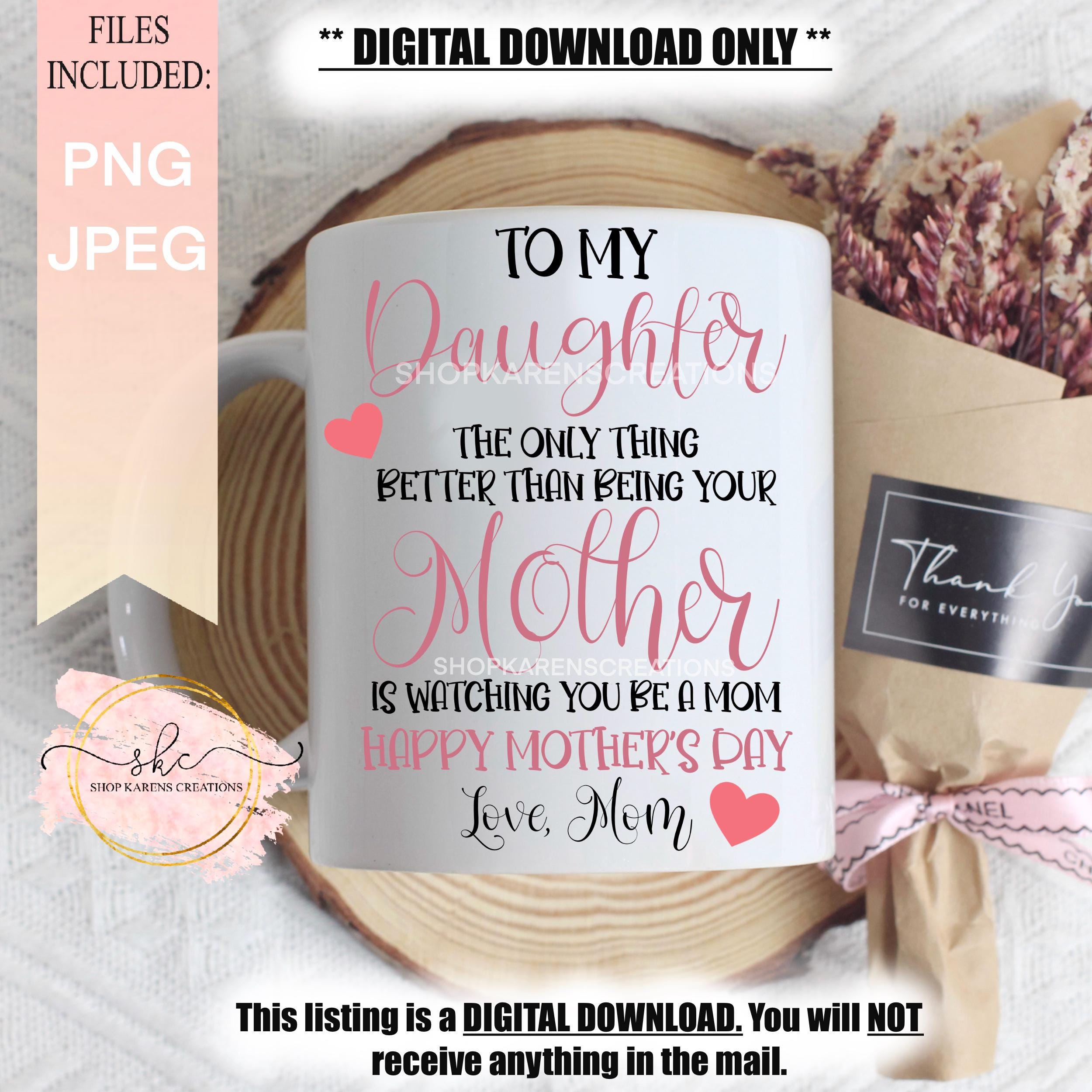 First Mother S Day Gift For Daughter The Only Thing Better Than