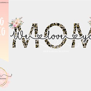 Mom We love you leopard print, Mothers day PnG designs, Mom file, Mothers day PNG, Mothers day designs, Mothers day JPEG, Mom PNG