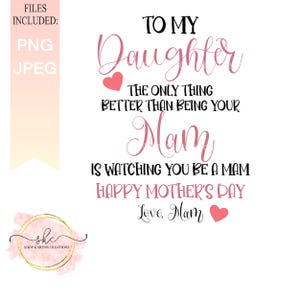 Para minha filha A única coisa melhor do que ser sua MAM é ver você ser uma MAM, designs para o dia das mães, Dia das mães, PNG, dia das mães png