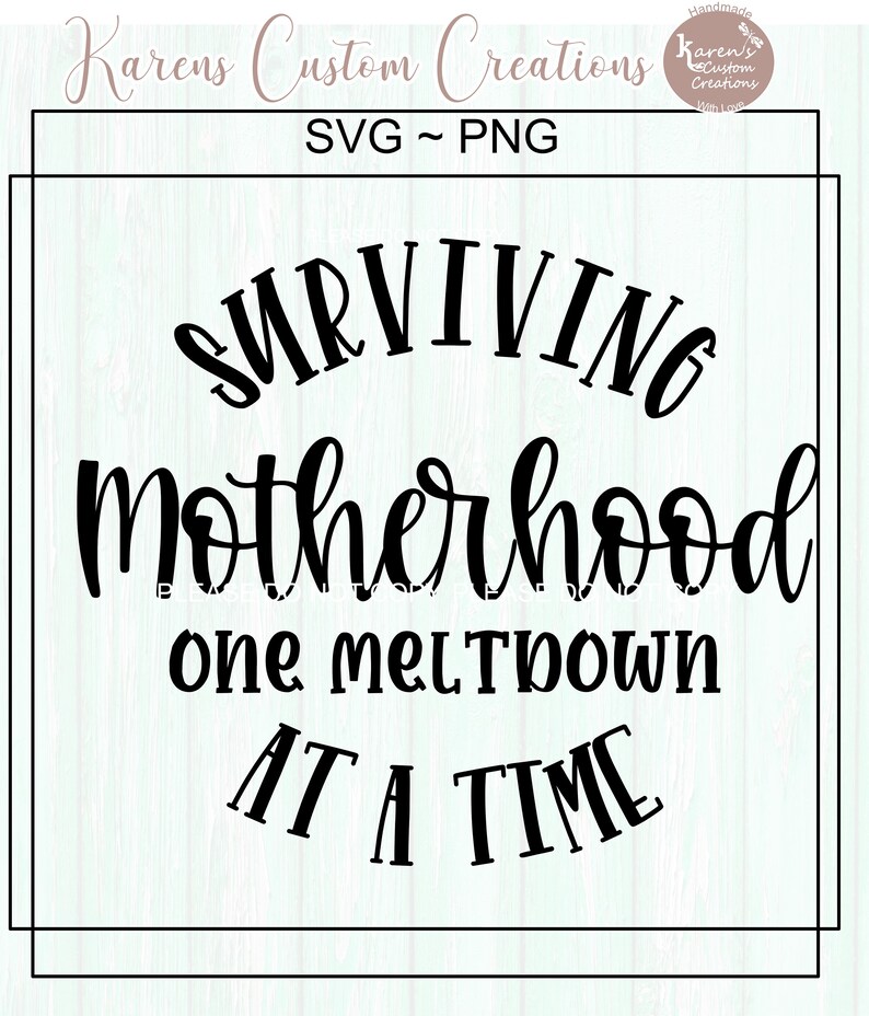 Download Surviving Motherhood one meltdown at a time SVG Mother ...