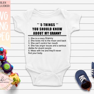 May include: White baby onesie with black text that reads "5 Things You Should Know About My Granny" and lists five reasons why a granny is great.