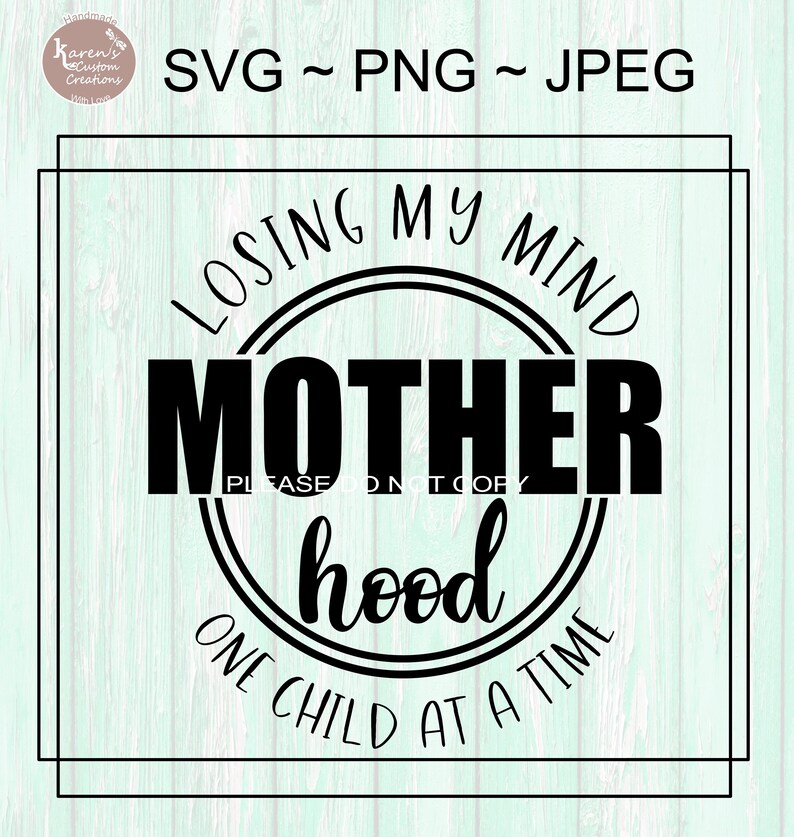 Losing my mind one child at a time Mother Hood SVG Mother ...