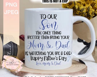 À notre fils La seule chose de mieux que d'être votre maman et votre papa, c'est de vous regarder être un papa, design pour la fête des pères, fête des pères, PNG, PAS UNE TASSE !!