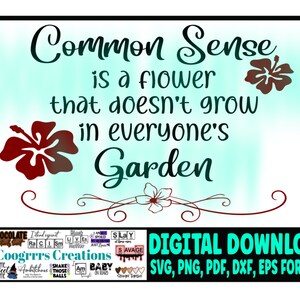 Svg bon sens | Sens commun est une fleur qui n’a pas grandi dans le jardin de tout le | Machine de coupe prêt fichier svg | Fichier PDF inclus