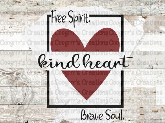 Download Free Free Spirit Kind Heart Brave Soul Svg Free Spirit Svg Kind Etsy SVG Cut Files