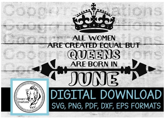Download Queens Are Born In June Svg June Birthday Svg All Women Etsy