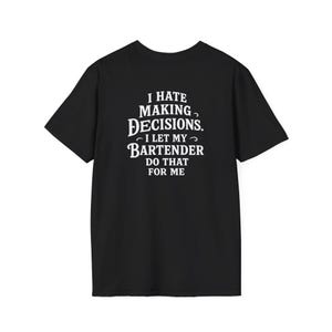 Funny Bartender T-Shirt | I Hate Making Decisions Tee | Drinking Humor Shirt for Bar Lovers | Premium Cotton Unisex Fit