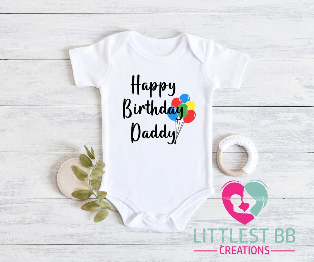 T Shirt Happy Birthday Daddy Onesie Girl Happy Birthday Dad Baby