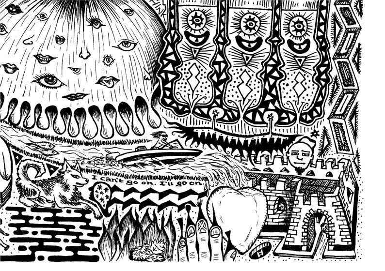 May include: Black and white pen and ink illustration with surreal elements. Features a face with eyes and mouths, a boat on water, a wolf, flames, and a castle. Text reads "I can't go on. I'll go on."