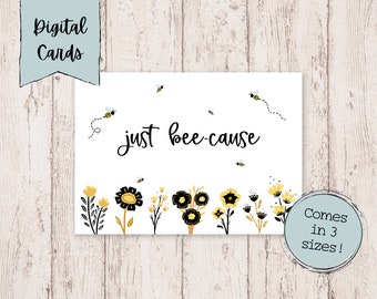 Just Because Bee Digital Printable Card | Just Because Printable Card |  Just Bee Cause Card | Greeting Digital Download Cards | Pick Me Up