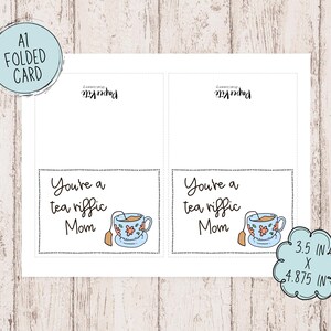May include: A folded card with a teacup and teabag design. The card reads "You're a tea riffic Mom". The card is 3.5 inches by 4.875 inches.