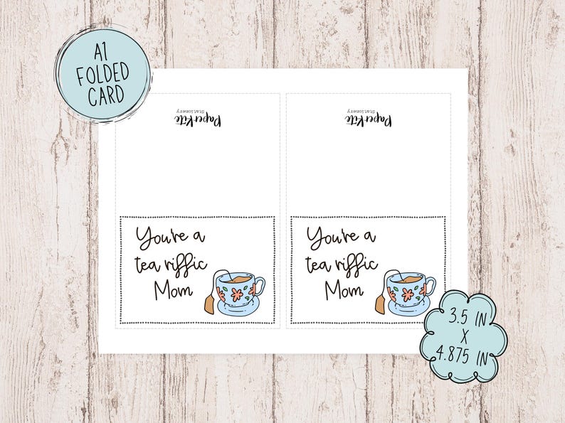 May include: A folded card with a teacup and teabag design. The card reads "You're a tea riffic Mom". The card is 3.5 inches by 4.875 inches.