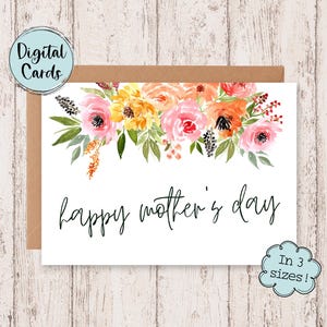 May include: A digital printable card with a watercolor floral design in shades of pink, yellow, and orange. The text "happy mother's day" is written in black cursive font. The card is available in three sizes.