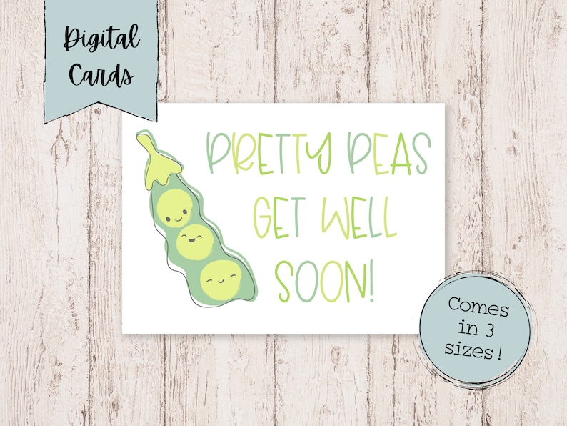May include: A white card with the text "Pretty Peas Get Well Soon!" in green. A cartoon pea pod with three smiling peas is on the left. The card is labeled "Digital Cards" and "Comes in 3 sizes!"