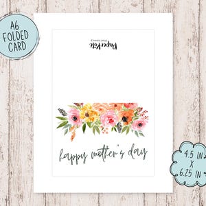 May include: A white card with a floral design and the text "happy mother's day". The card is 4.5 inches by 6.25 inches.