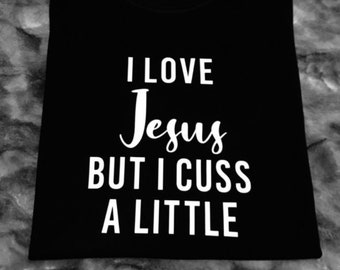 I love Jesus | I love Jesus but I cuss a little | funny tees | funny gift ideas | imperfect christian Gift for her | Gift for him