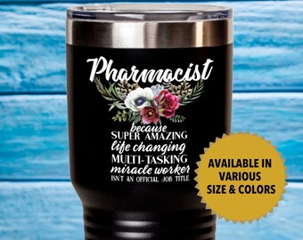 Funny Pharmacist Gift Tumbler, Pharmacy Graduation, Stainless Steel, Insulated, Vacuum Sealed, Laser Imprinted in Various Colors