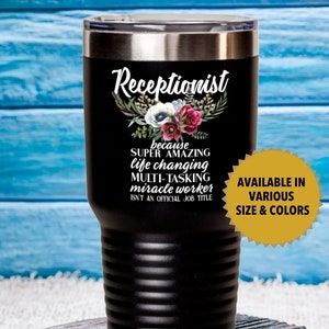 Funny Receptionist Gift Floral Tumbler, Stainless Steel, Insulated, Vacuum Sealed, Laser Imprinted l 20 or 30 oz Size in Various Colors