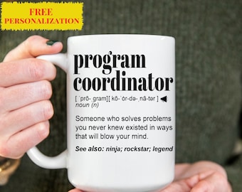 Funny PROGRAM COORDINATOR Gift Mug for Men and Women l For Birthday, Appreciation, Thank You Gift, A Personalized Custom Name Coffee Mug