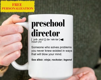 Preschool Director Gift Mug, Daycare Teacher, For Birthday, Appreciation, Thank You Gift, A Personalized Custom Name Coffee Mug