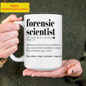 Funny FORENSIC SCIENTIST Gift Mug for Men and Women l For Birthday, Appreciation, Thank You Gift, A Personalized Custom Name Coffee Mug