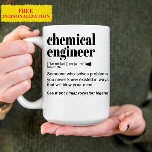 May include: White ceramic mug featuring the words "chemical engineer" in black. The mug includes a definition and the words "See also: ninja; rockstar; legend". A yellow banner at the top reads "FREE PERSONALIZATION".